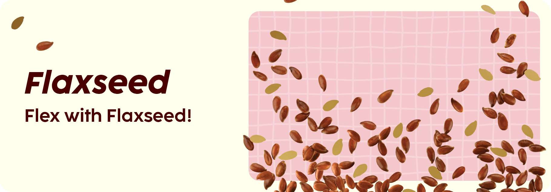 Flaxseed Range